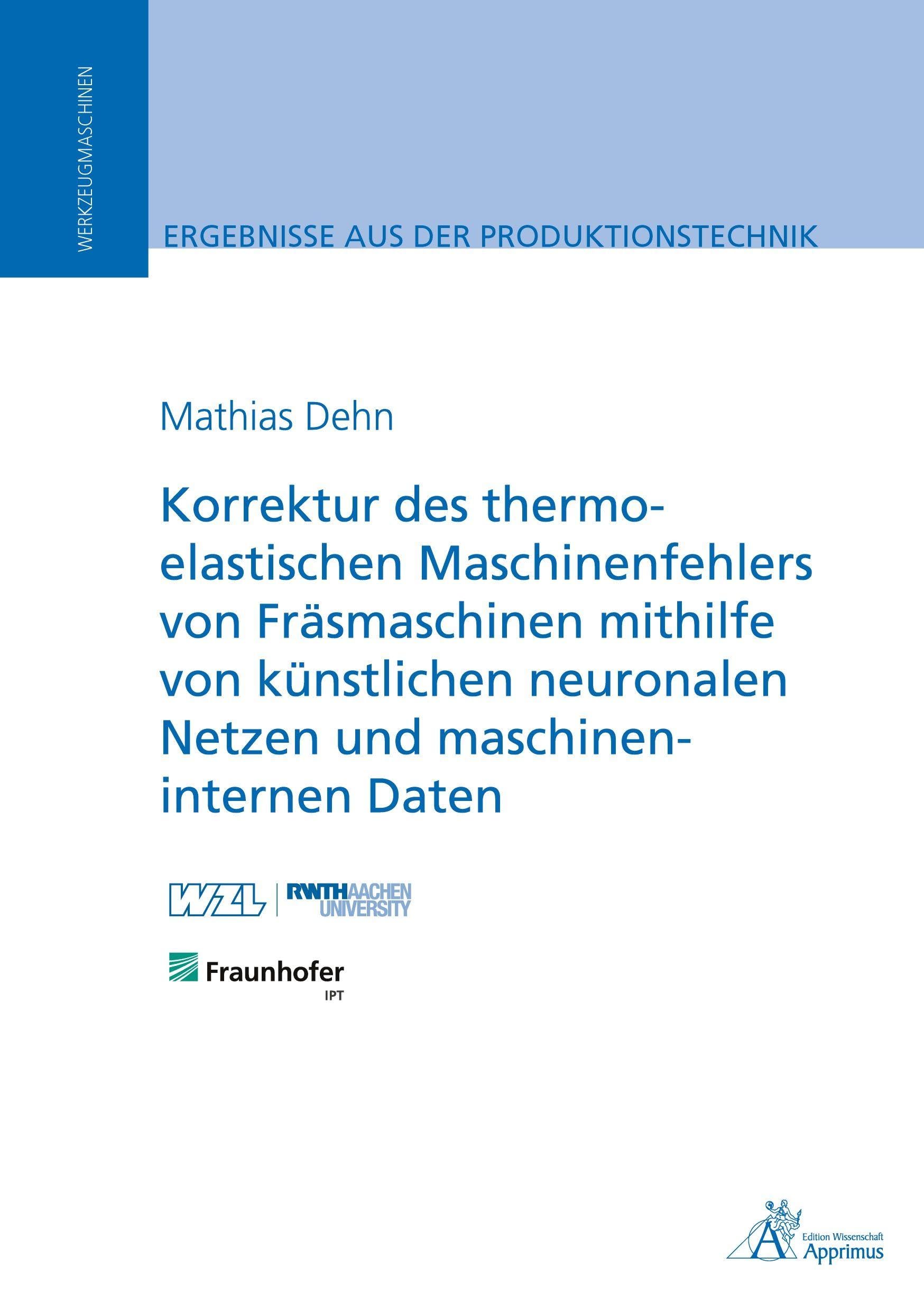 Korrektur des thermo-elastischen Maschinenfehlers von Fräsmaschinen mithilfe von künstlichen neuronalen Netzen und maschineninternen Daten Business & Technology