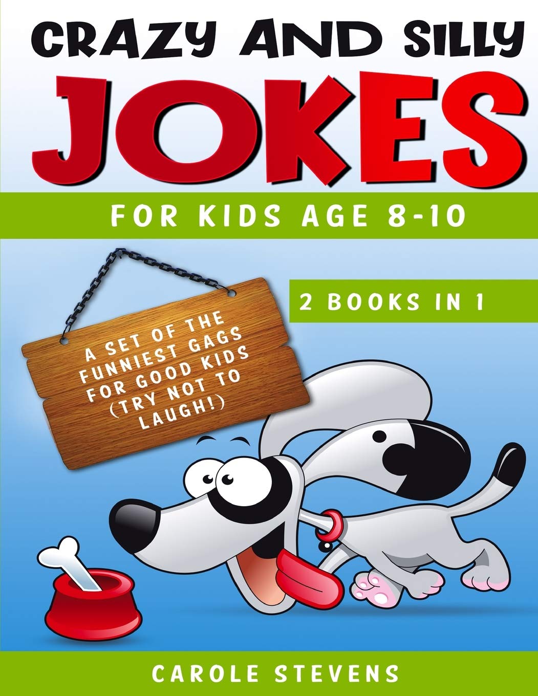 Crazy and Silly Jokes for kids age 8-10: 2 BOOKS IN 1: a set of the funniest jokes for good kids (try not to laugh!) Non-fiction