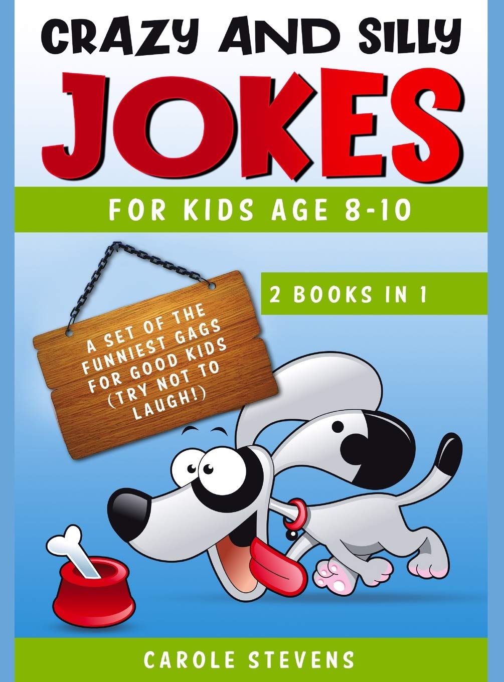 Crazy and Silly Jokes for kids age 8-10: 2 BOOKS IN 1: a set of the funniest jokes for good kids (try not to laugh!) Non-fiction
