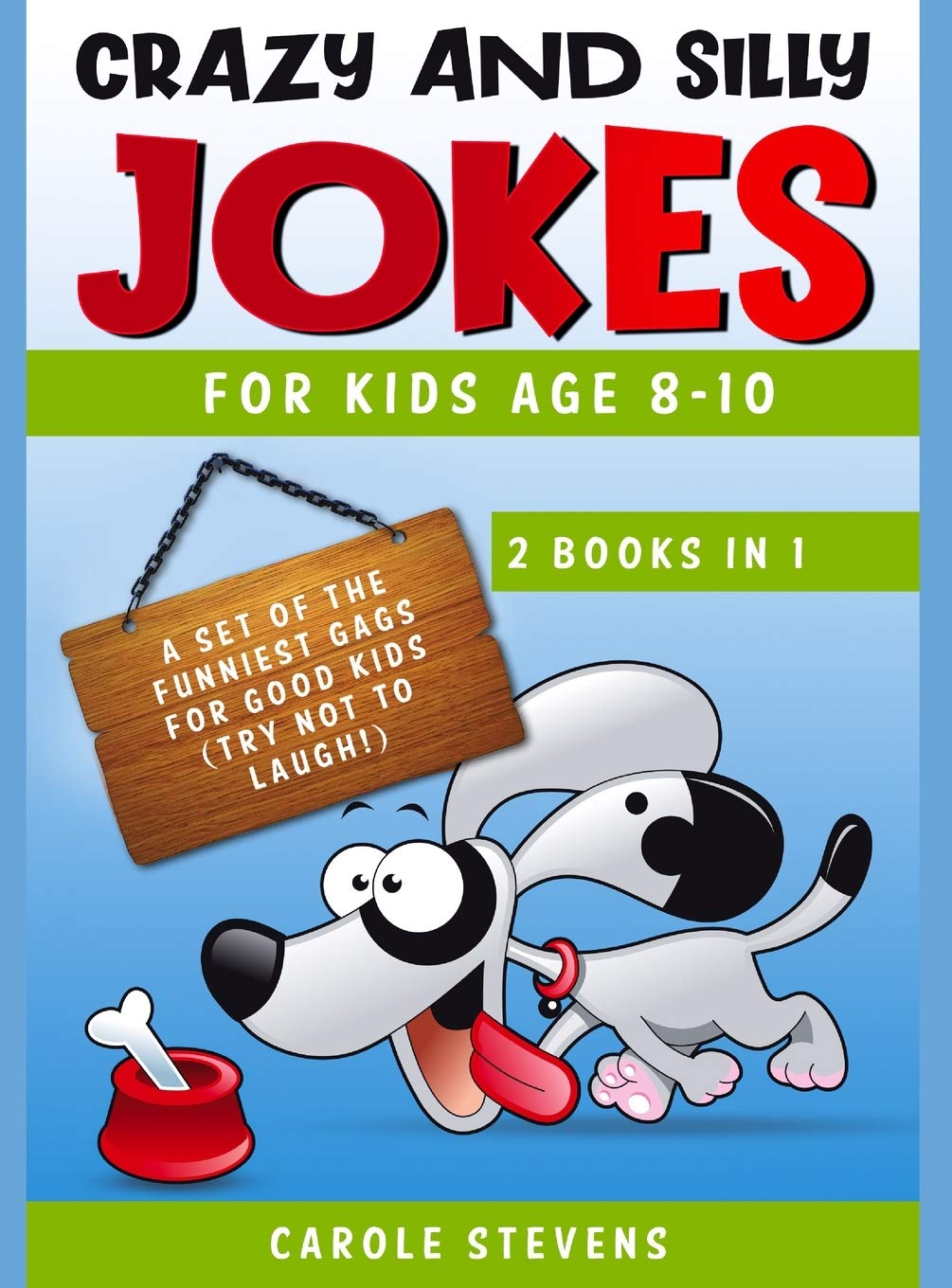 Crazy and Silly Jokes for kids age 8-10: 2 BOOKS IN 1: a set of the funniest jokes for good kids (try not to laugh!) Non-fiction