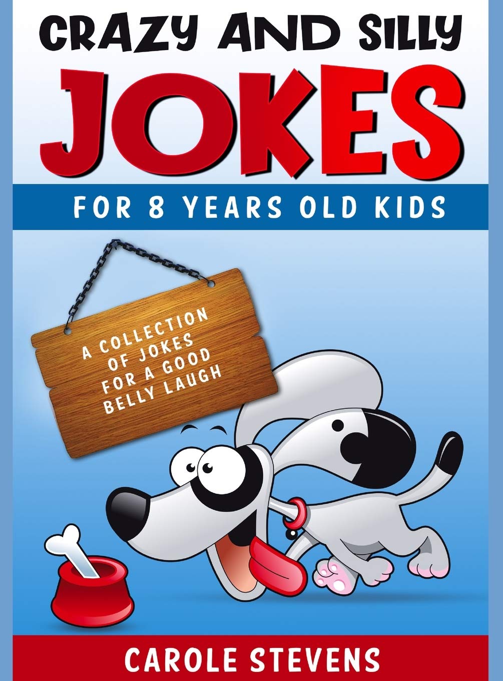 Crazy and Silly Jokes for 8 years old kids: a collection of jokes for a good belly laugh Non-fiction