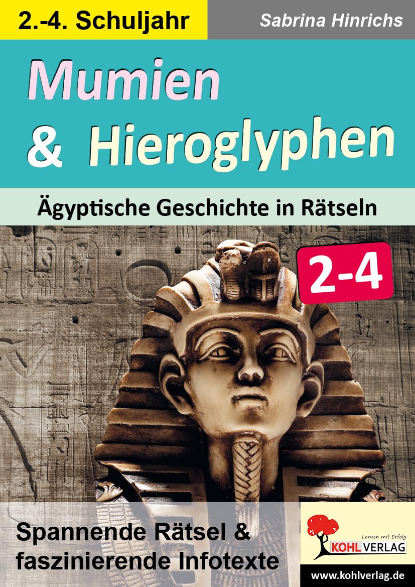 Mumien & Hieroglyphen - Ägyptische Geschichte in Rätseln / Klasse 2-4: Spannende Rätsel & faszinierende Infotexte: Spannende Rätsel und faszinierende Infotexte Learning & Reference