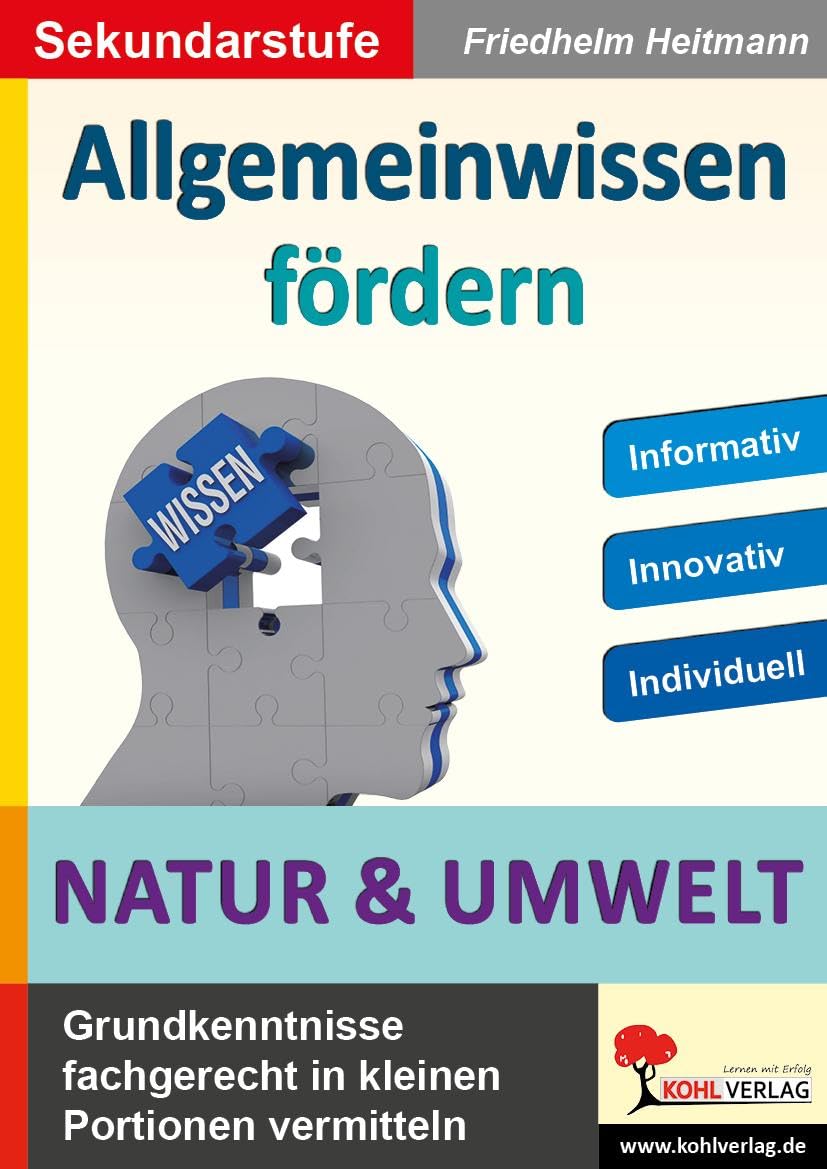 Allgemeinwissen fördern NATUR und UMWELT: Grundkenntnisse fachgerecht in kleinen Portionen vermitteln General education