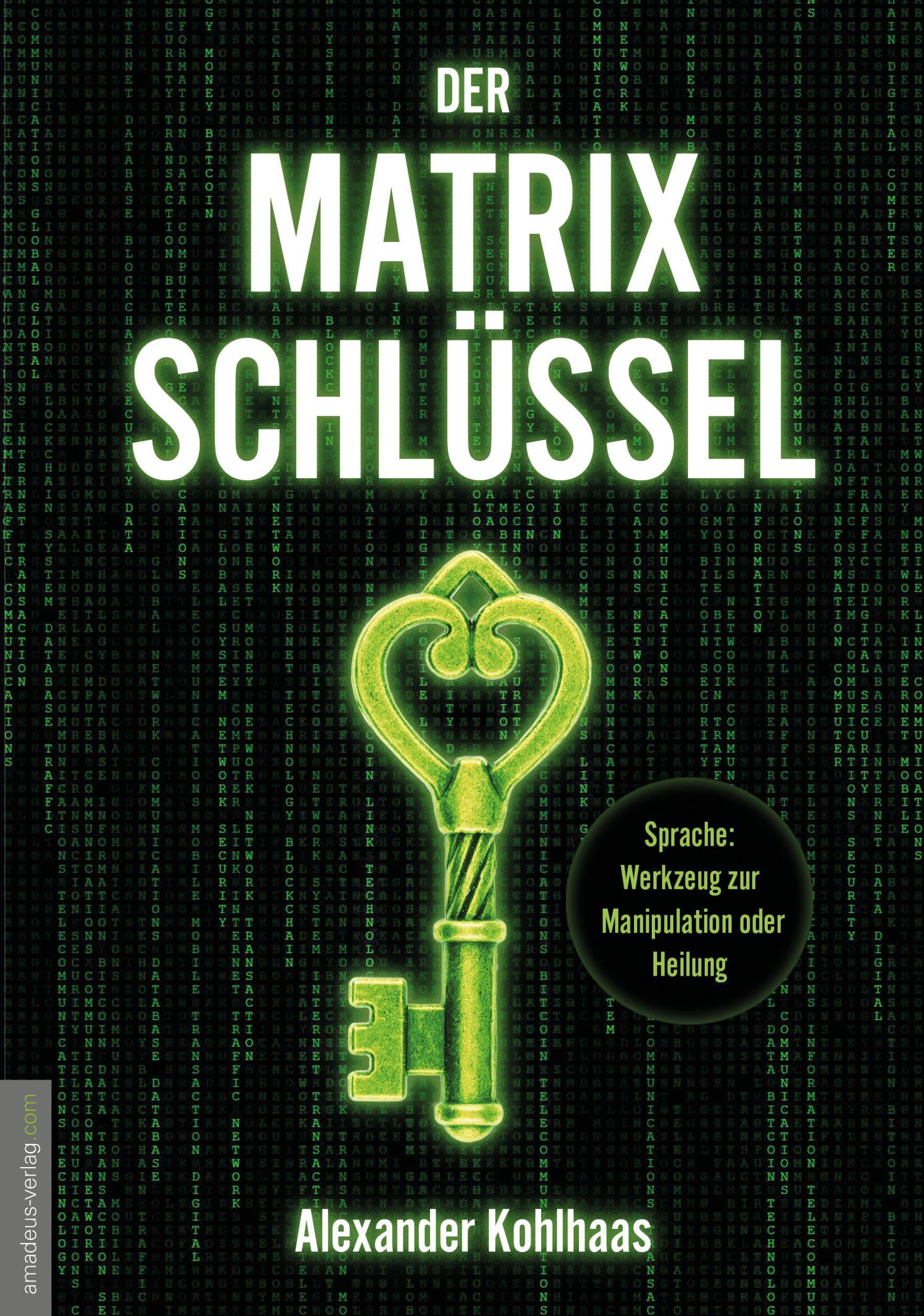 Der Matrix-Schlüssel: Sprache: Werkzeug zur Manipulation oder Heilung Media & Communication