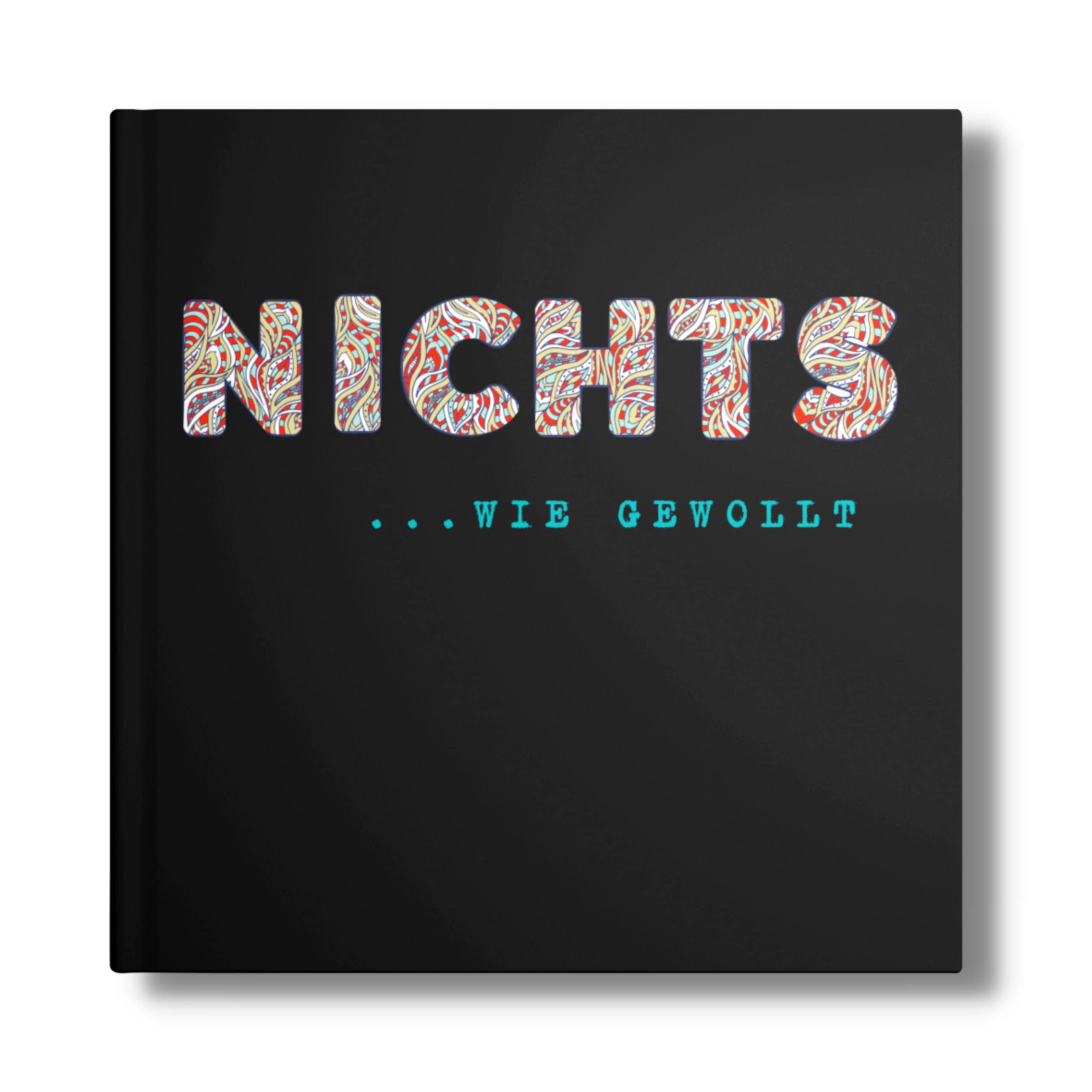 NICHTS Buch: "Nichts- wie gewollt!" Perfekt für wunschlos glückliche Menschen. Eine super Geschenkidee! (NIX- Für alle ohne Wunschzettel, Band 10) Books