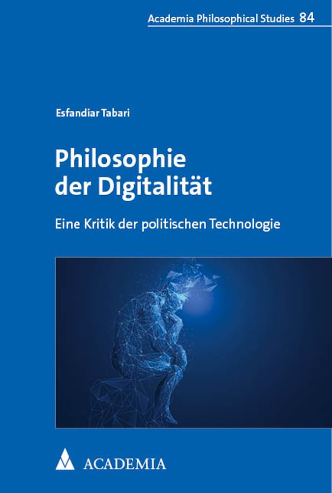 Philosophie der Digitalität: Eine Kritik der politischen Technologie (Alber Philosophical Studies) Media & Communication