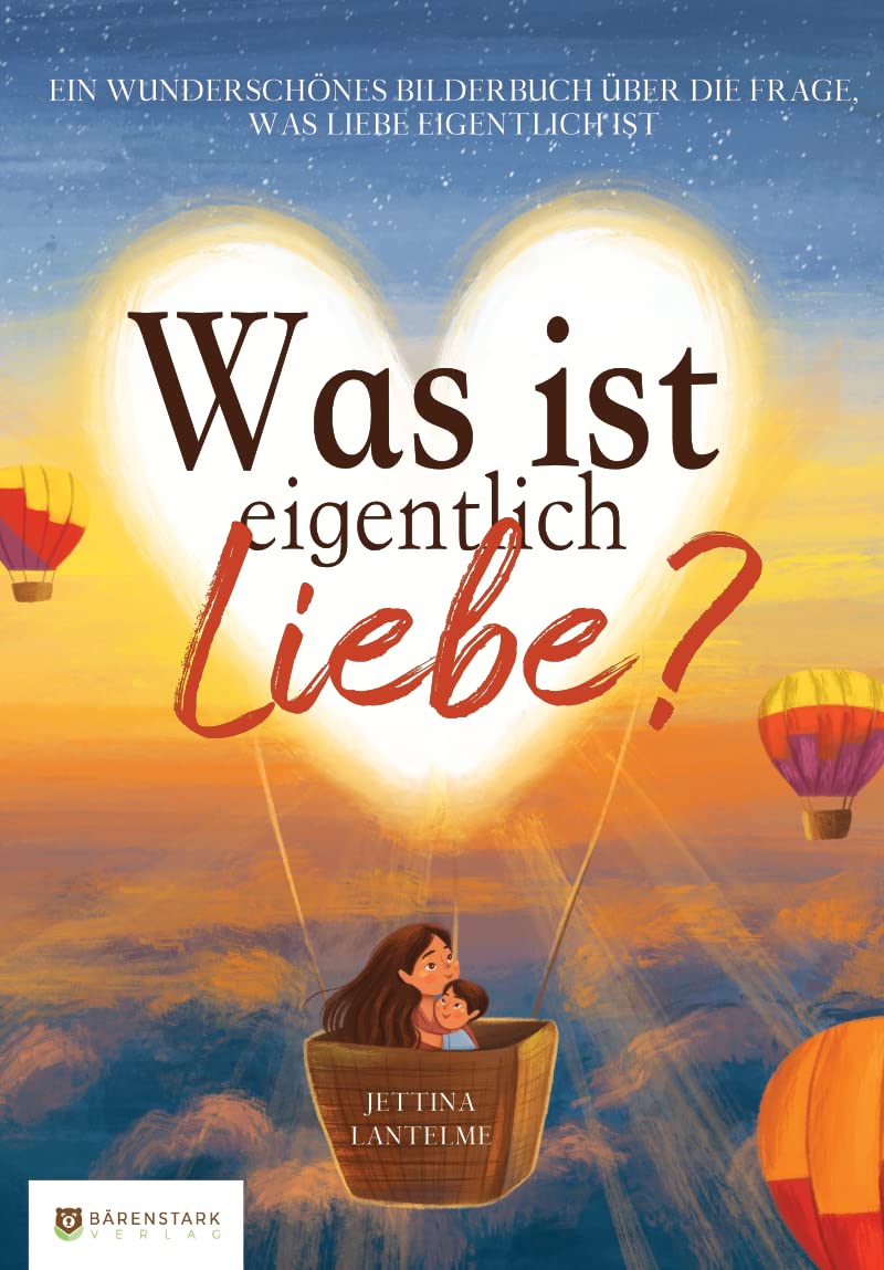 Was ist eigentlich Liebe: Ein besonderes Bilderbuch über Liebe Non-fiction