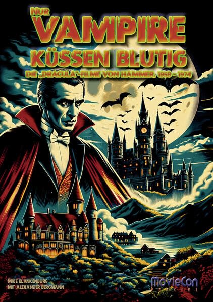MovieCon Special: Nur Vampire küssen blutig (Hardcover-A5): Die „DRACULA“-Filme von Hammer, 1958 - 1974 Film, Art & Culture