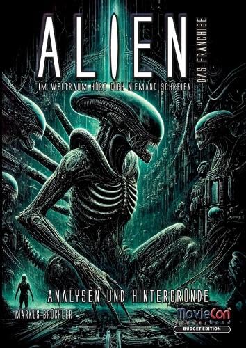 Alien - Das Franchise: Eine Saga zwischen Furcht und Faszination (Budget Edition) Film, Art & Culture