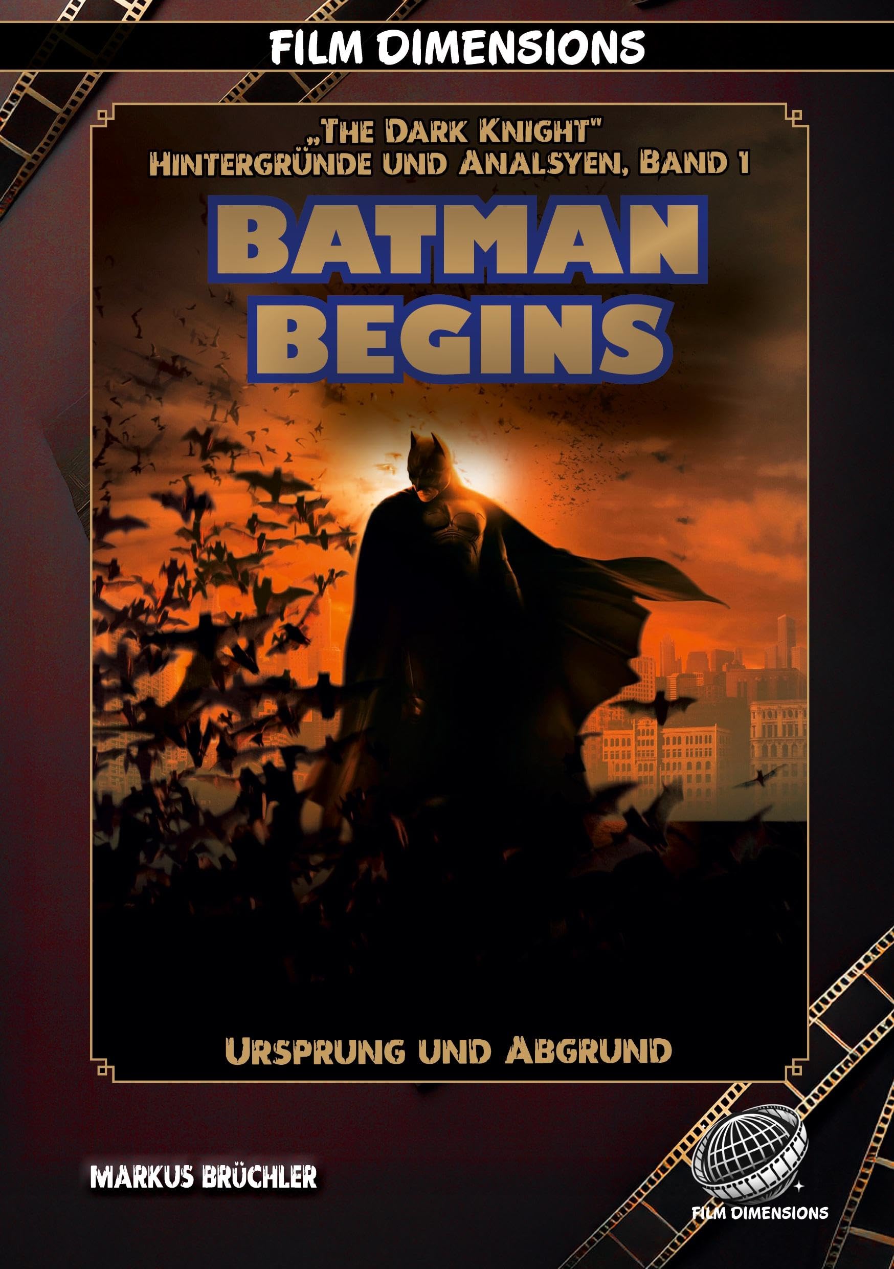 Batman Begins - Ursprung und Abgrund (Ein Film Dimensions Buch) Film, Art & Culture