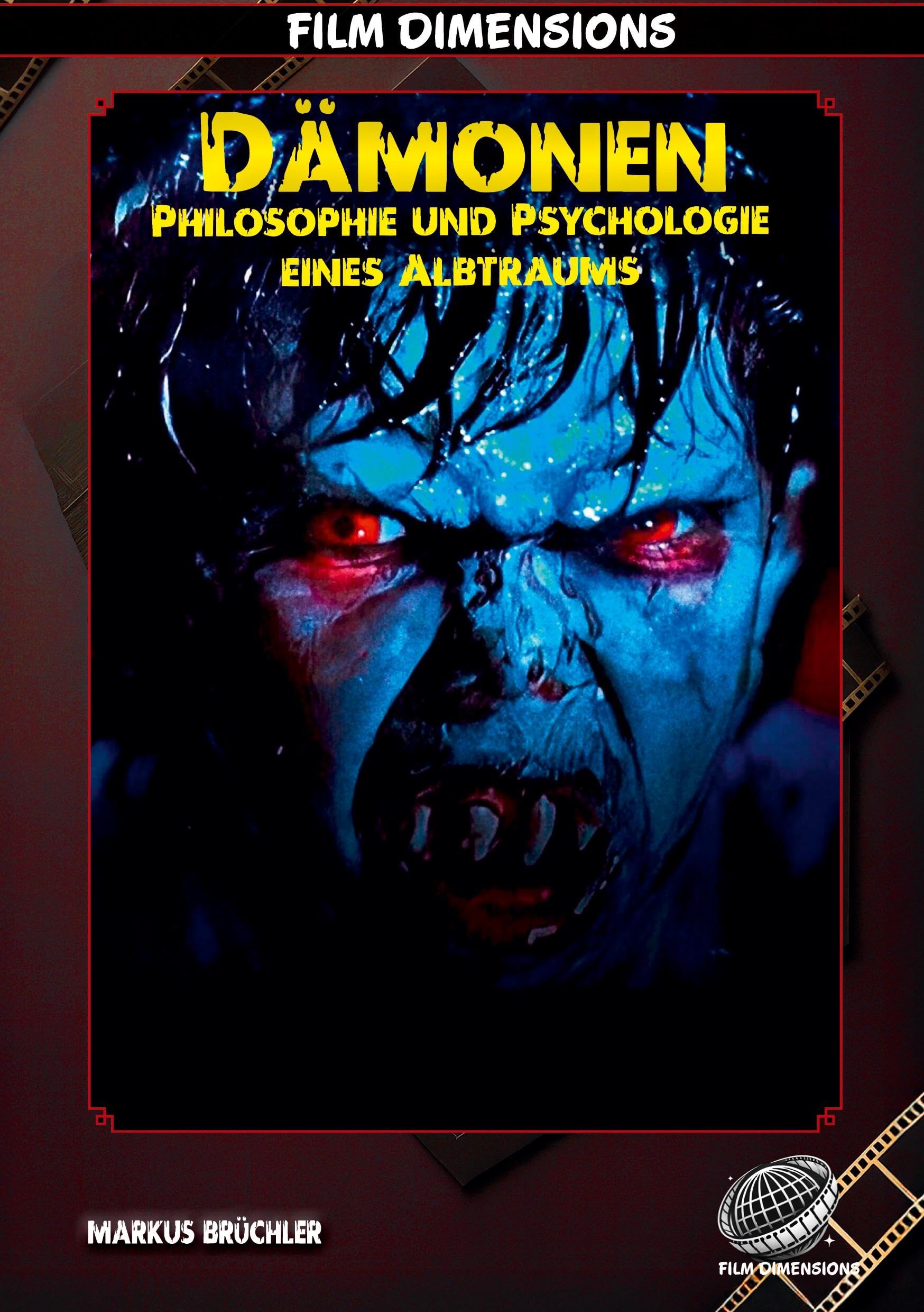 Dämonen -Philosophie und Psychologie eines Albtraums (Ein Film Dimensions Buch Film, Art & Culture