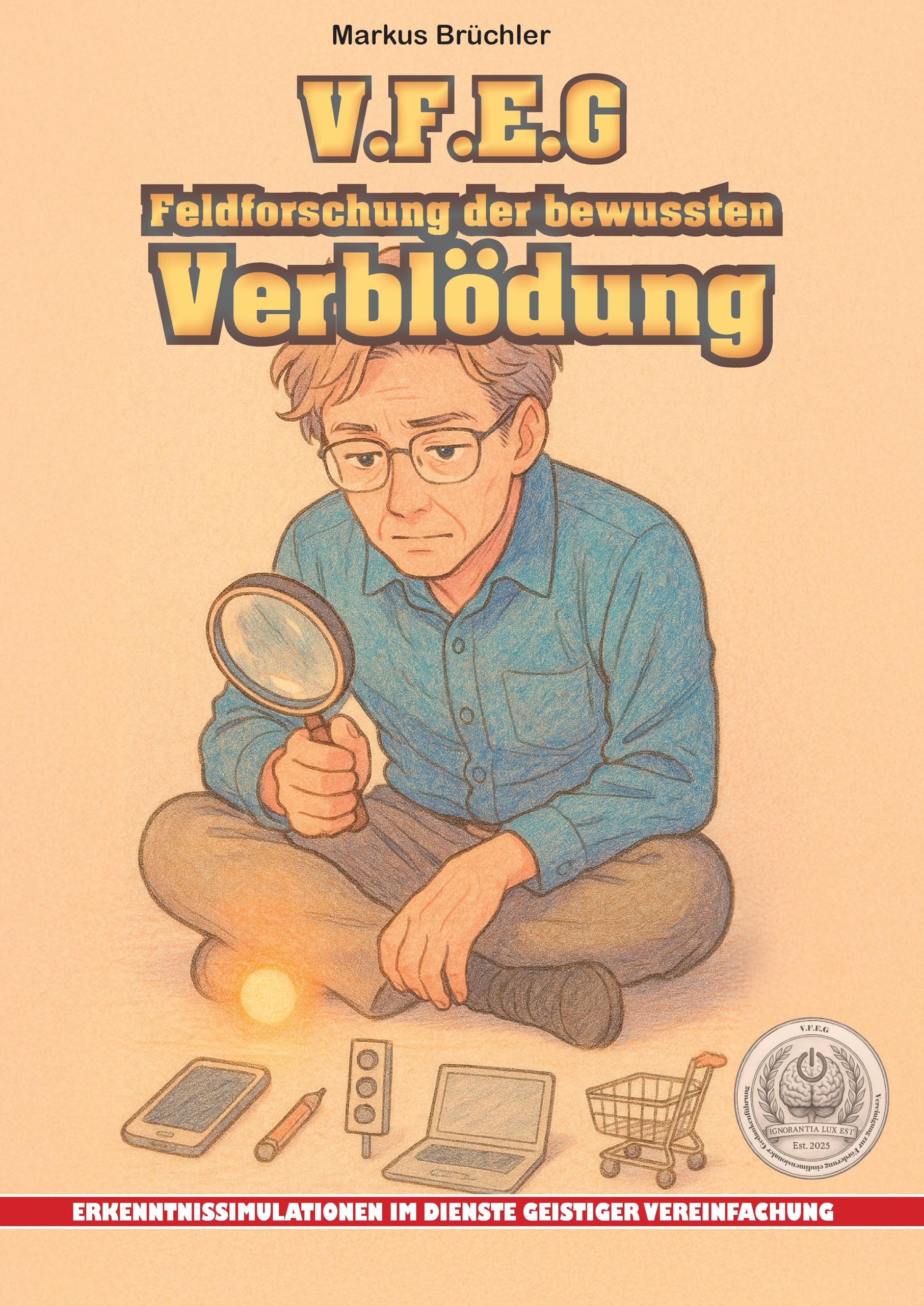 V.F.E.G. - Feldforschung der bewussten Verblödung (Ein V.F.E.G. - Buch) Media & Communication