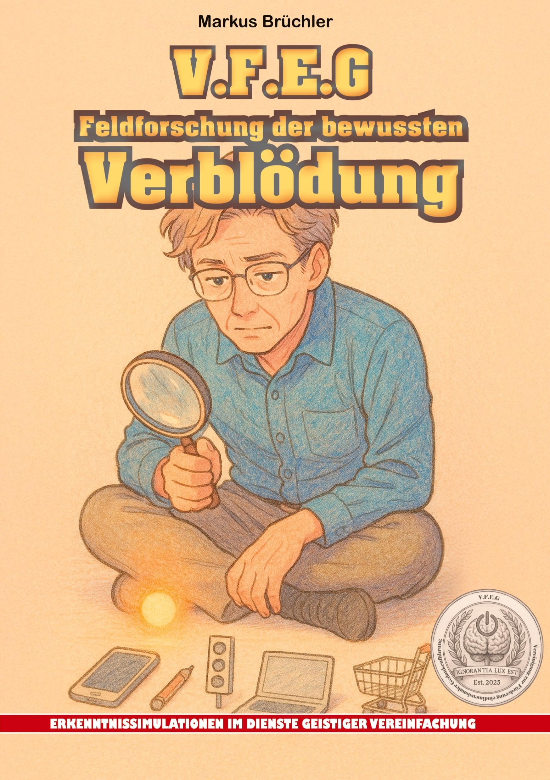 V.F.E.G. - Feldforschung der bewussten Verblödung (Ein V.F.E.G. - Buch) Books