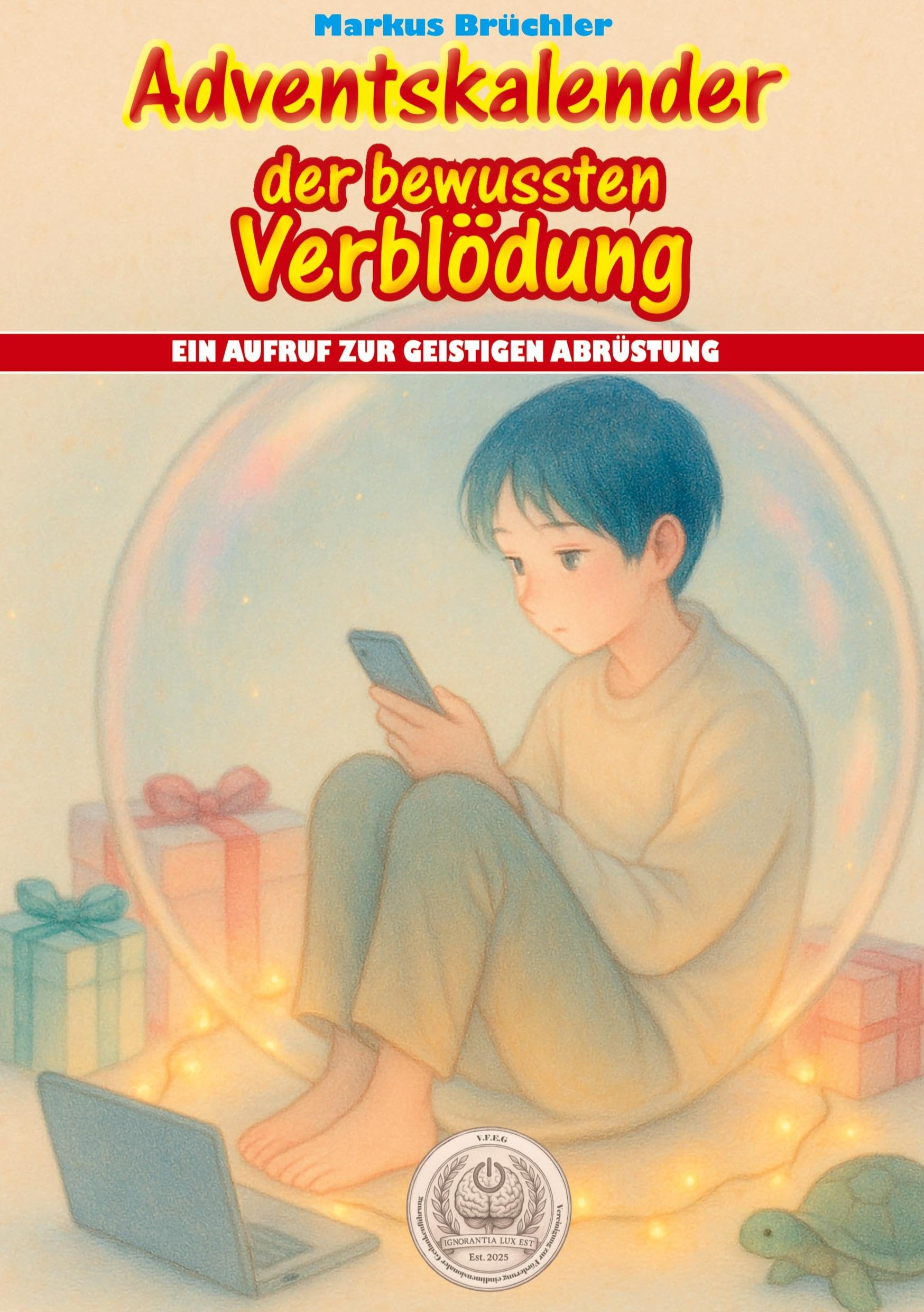 Adventskalender der bewussten Verblödung - Ein Aufruf zur geistigen Abrüstung Humour & Satire