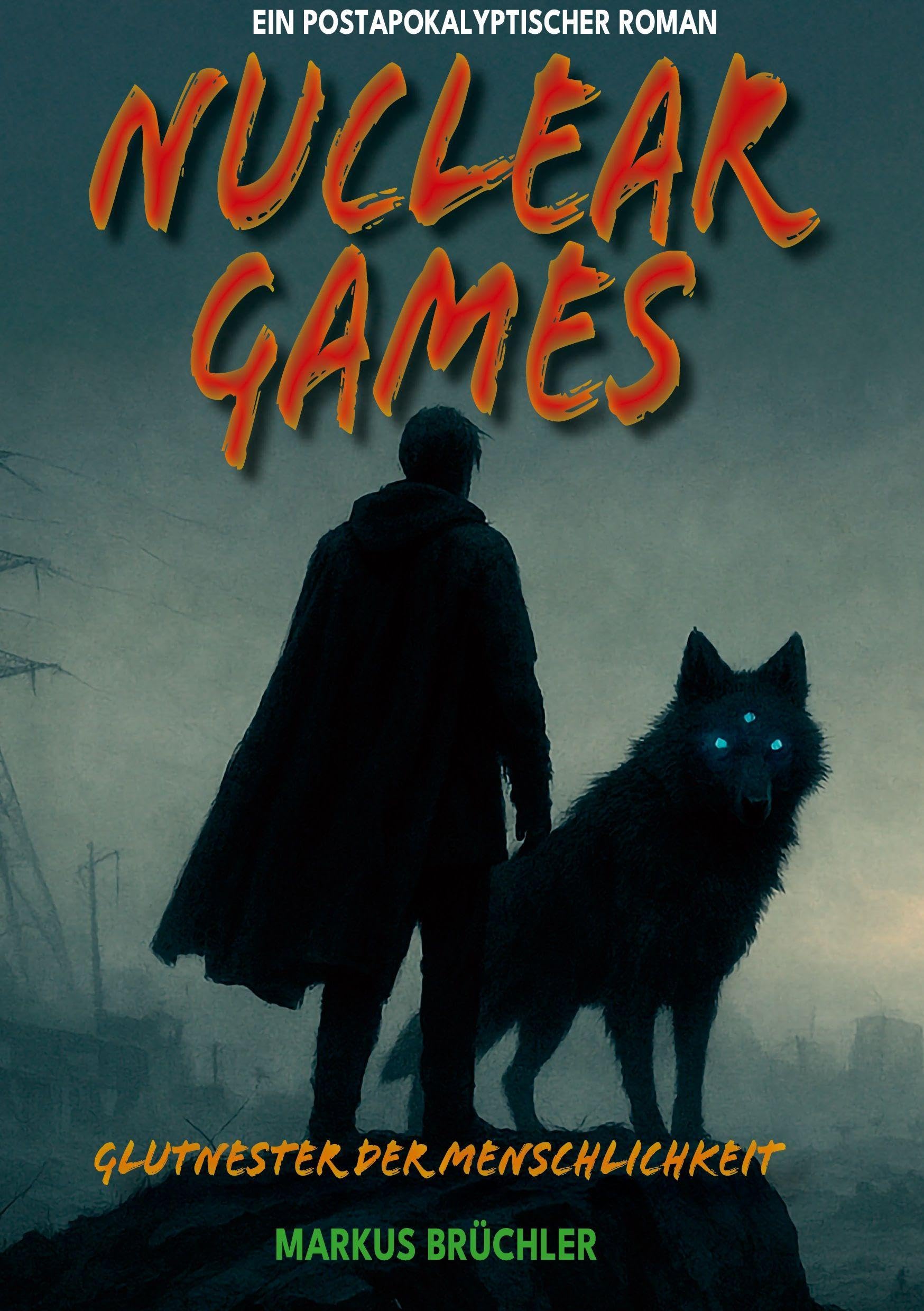 Nuclear Games 1 - Glutnester der Menschlichkeit (Ein dystopischer Roman) Dark Fantasy