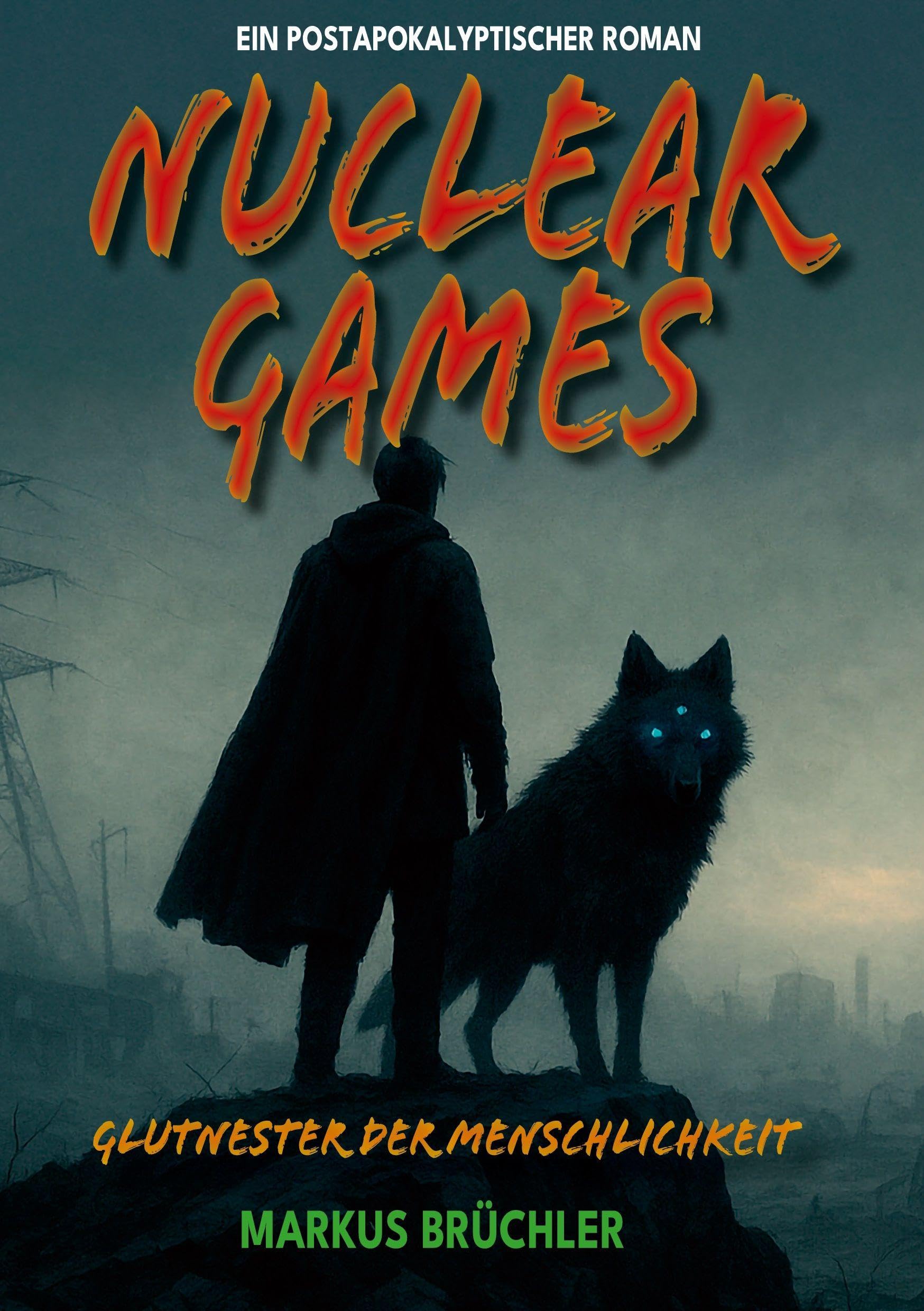 Nuclear Games 1 - Glutnester der Menschlichkeit (Ein dystopischer Roman) Dark Fantasy