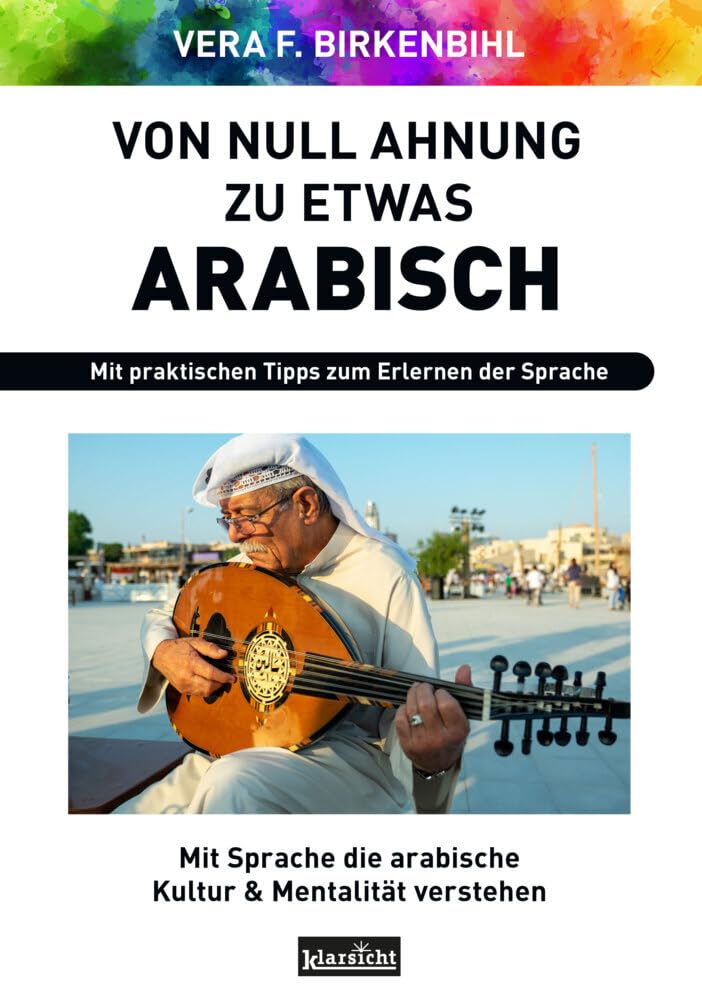 Von Null Ahnung zu etwas Arabisch: Mit Sprache die arabische Kultur & Mentalität verstehen Social Sciences