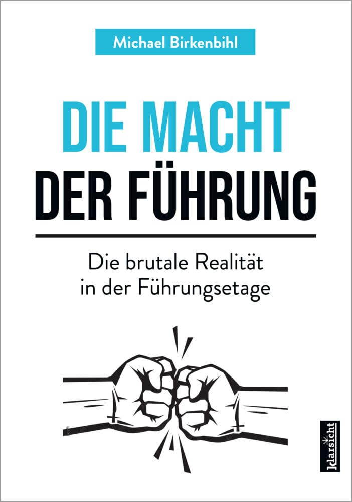 Die Macht der Führung: Die brutale Realität in der Führungsetage Business, Finance & Career