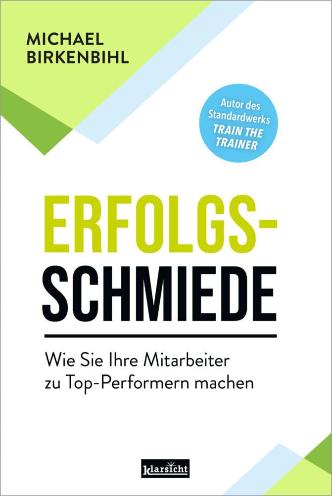 Erfolgsschmiede: Wie Sie Ihre Mitarbeiter zu Top-Performern machen Business, Finance & Career