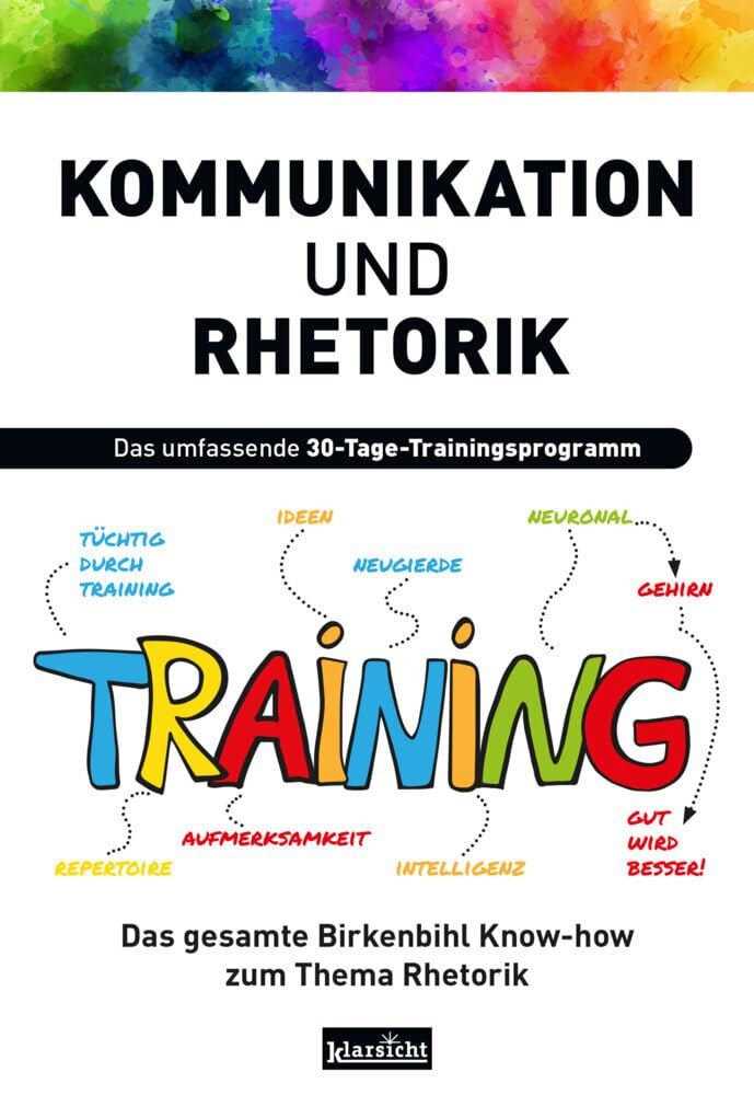Kommunikation und Rhetorik: Das umfassende 30-Tage-Trainingsprogramm Business, Finance & Career