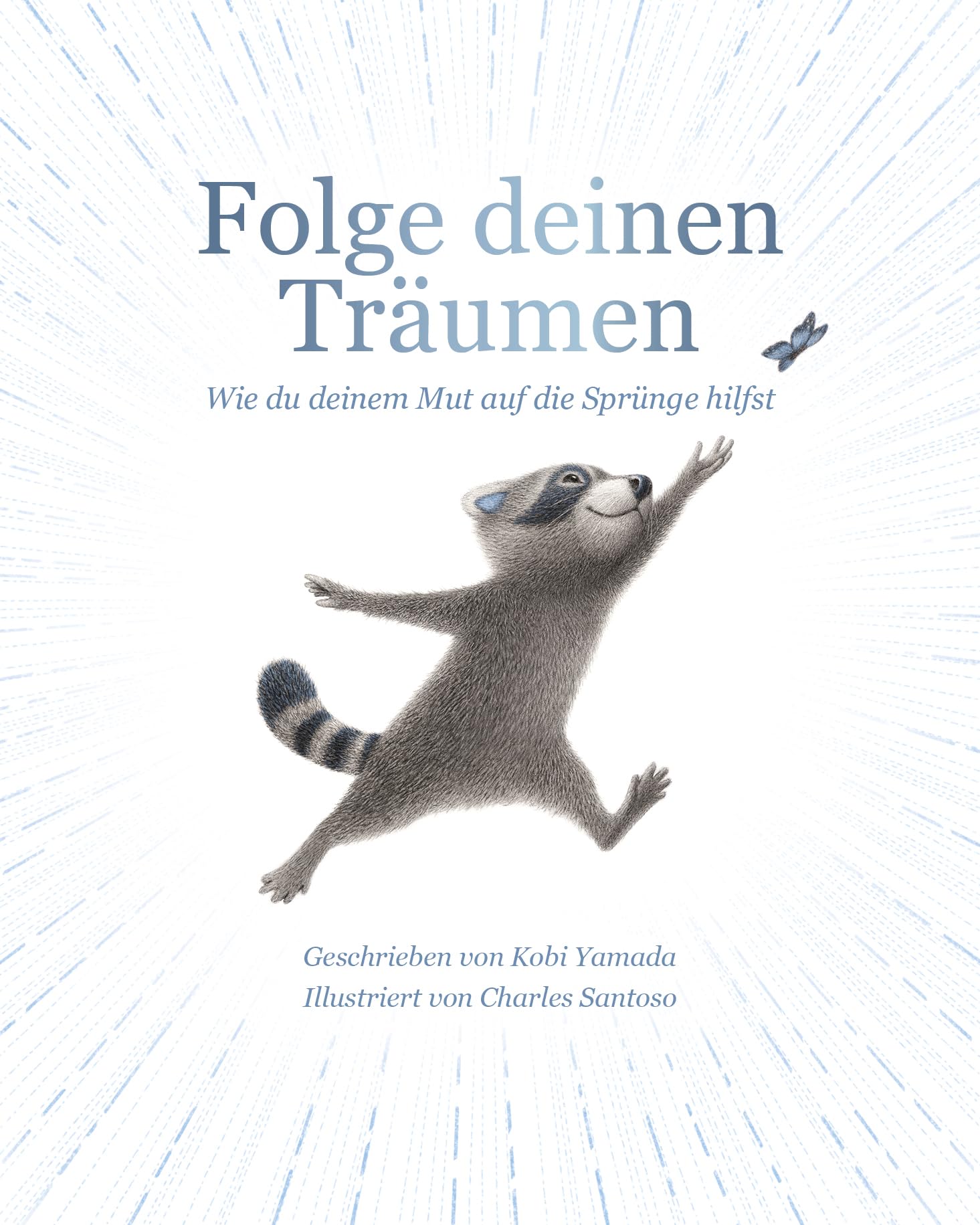 Folge deinen Träumen: Wie du deinem Mut auf die Sprünge hilfst Philosophy
