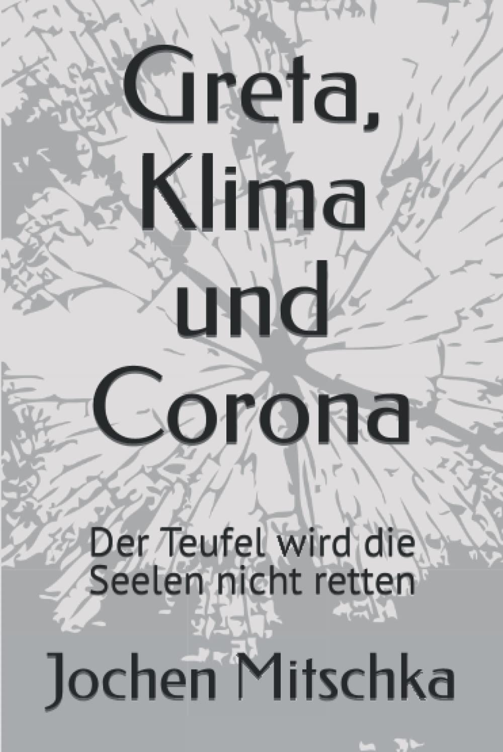 Greta, Klima und Corona: Der Teufel wird die Seelen nicht retten (Weltpolitik) Books