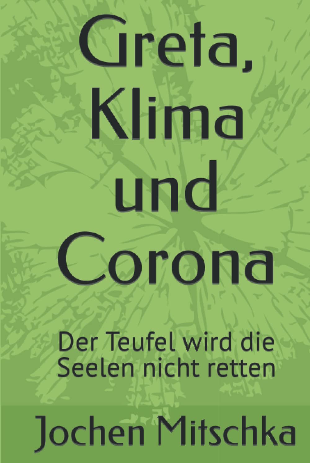 Greta, Klima und Corona: Der Teufel wird die Seelen nicht retten (Weltpolitik) Books