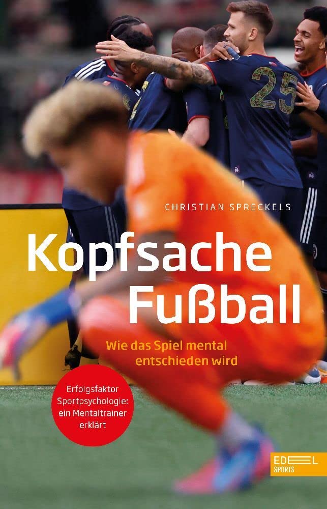Kopfsache Fußball. Wie das Spiel mental entschieden wird Leisure & Fun