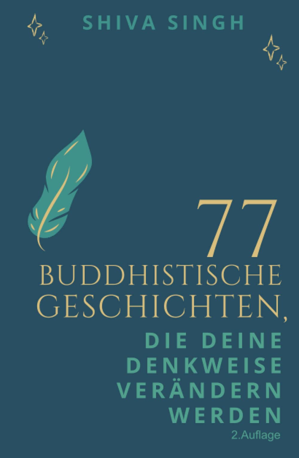 77 buddhistische Geschichten, die deine Denkweise verändern werden (2. Auflage) Essays & Short Stories