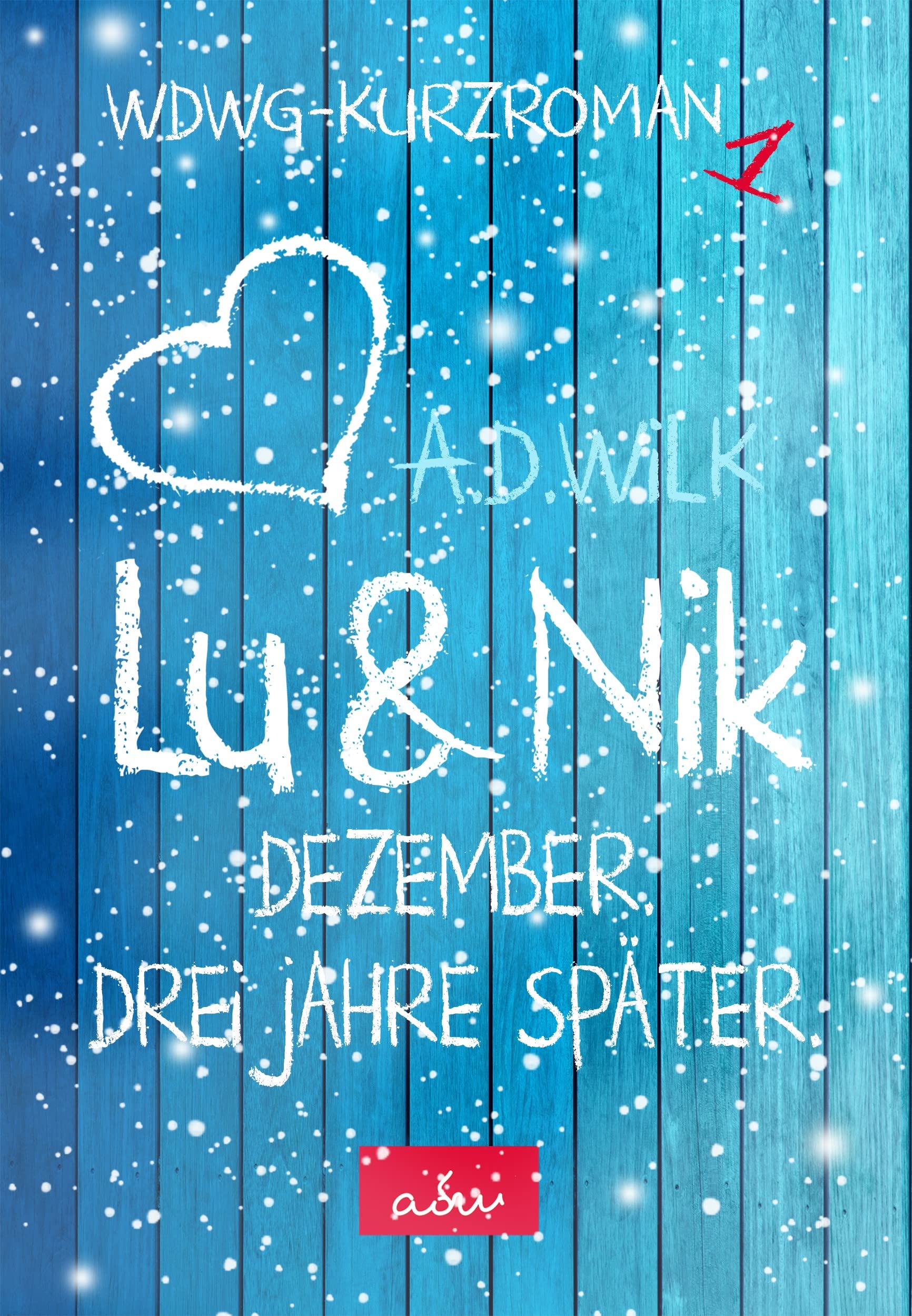 Lu & Nik. Dezember. Ein Jahr später. (WDWG Kurzromane - Band 1) Essays & Short Stories