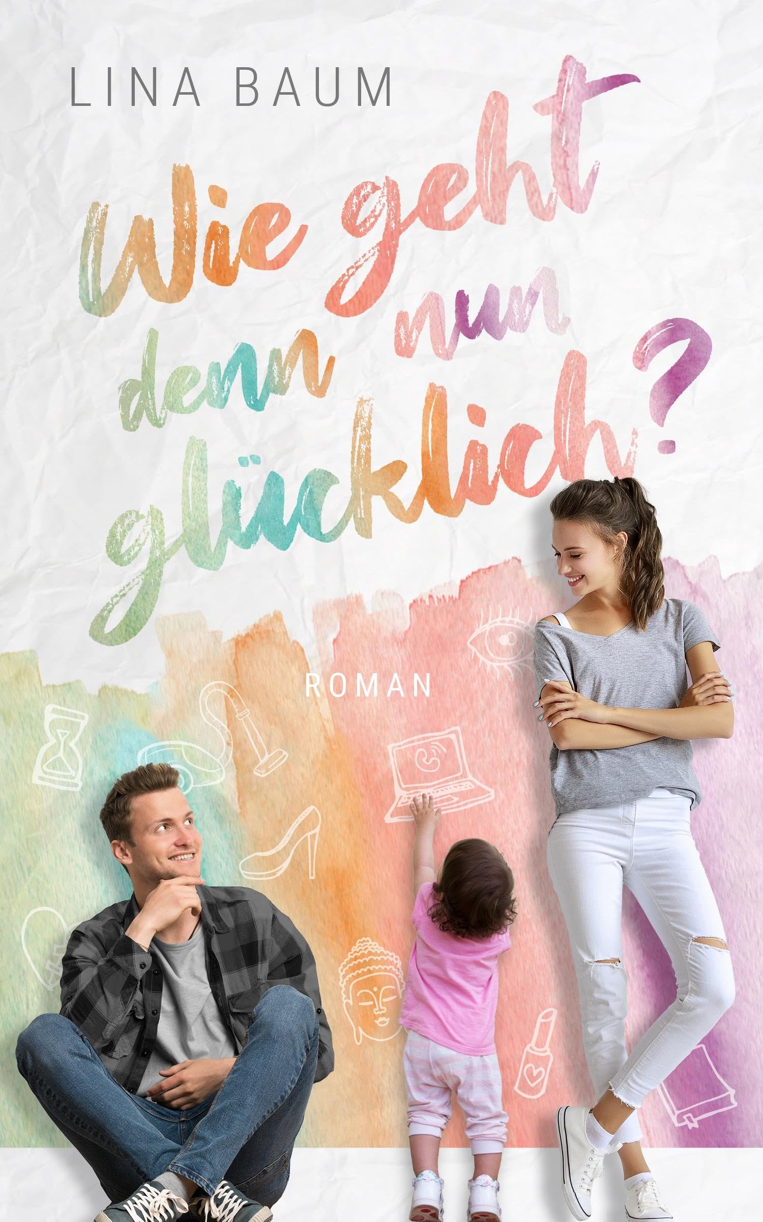Wie geht denn nun glücklich? - Ein humorvoller Mütter-Roman Contemporary literature