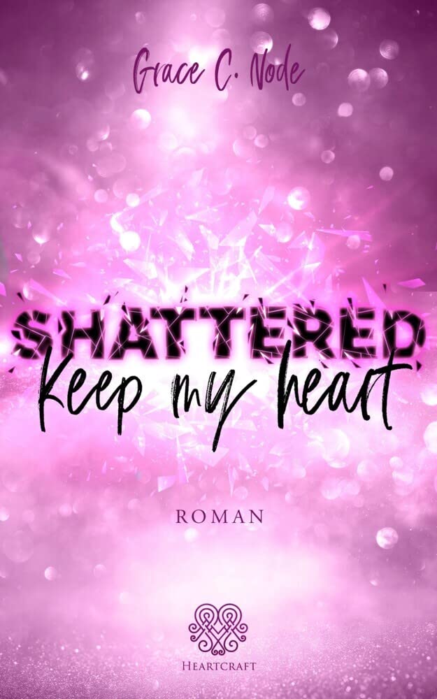 SHATTERED - Keep my heart (Band 2) (Shattered - Reihe) Contemporary literature