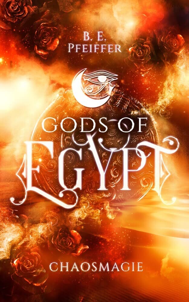 Gods of Egypt - Chaosmagie: Götter-Romantasy in einem Kampf gegen das Schicksal und das Chaos Historical Fiction