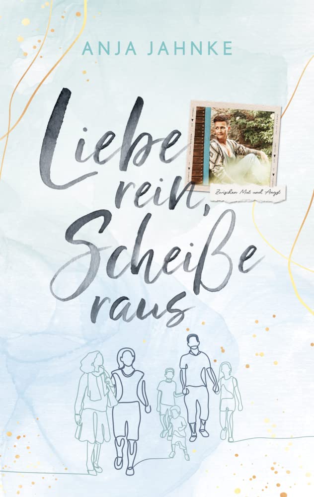 Liebe rein, Scheiße raus: Zwischen Mut und Angst... Contemporary literature