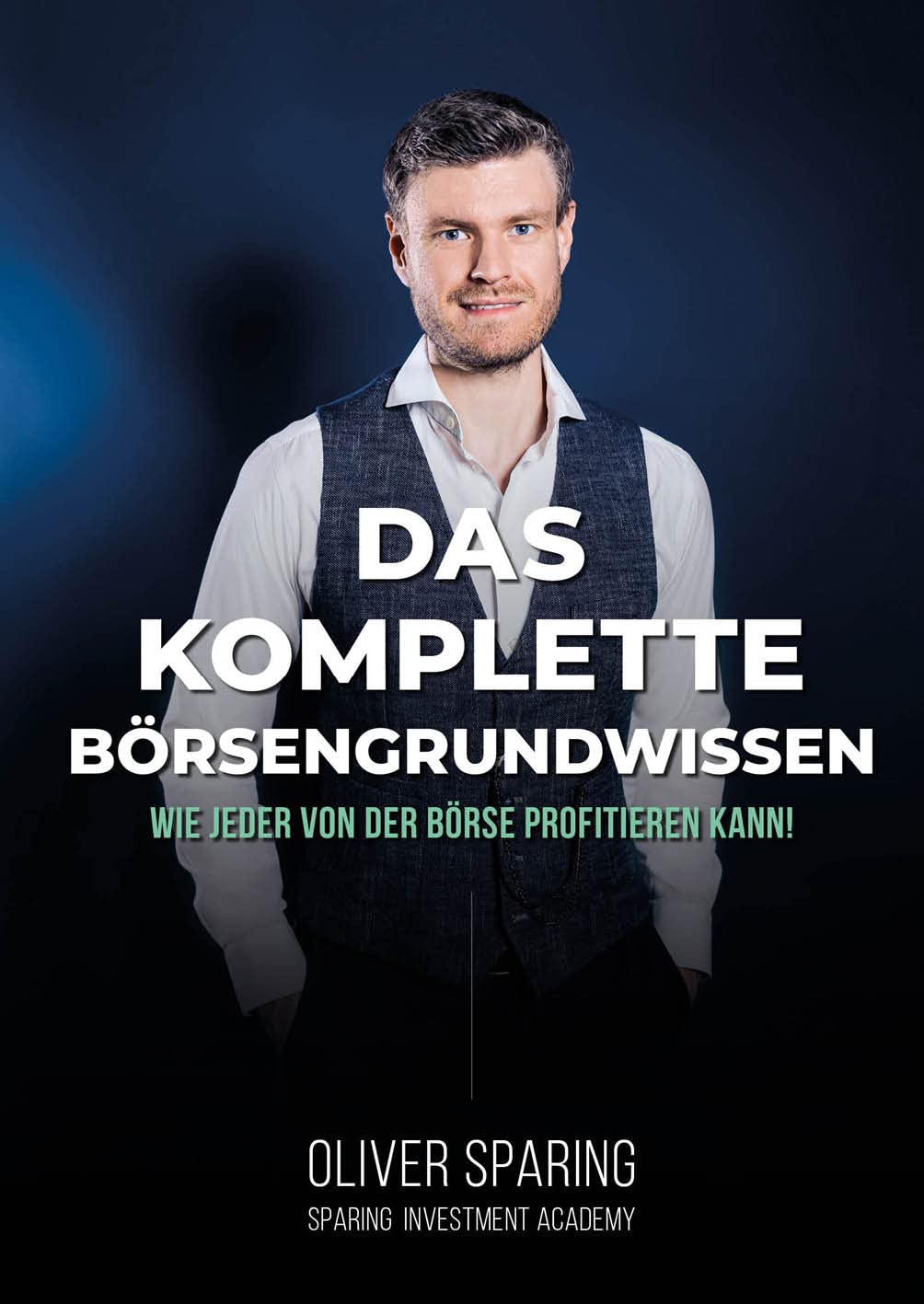 Das komplette Börsengrundwissen: Wie jeder von der Börse profitieren kann! Business, Finance & Career