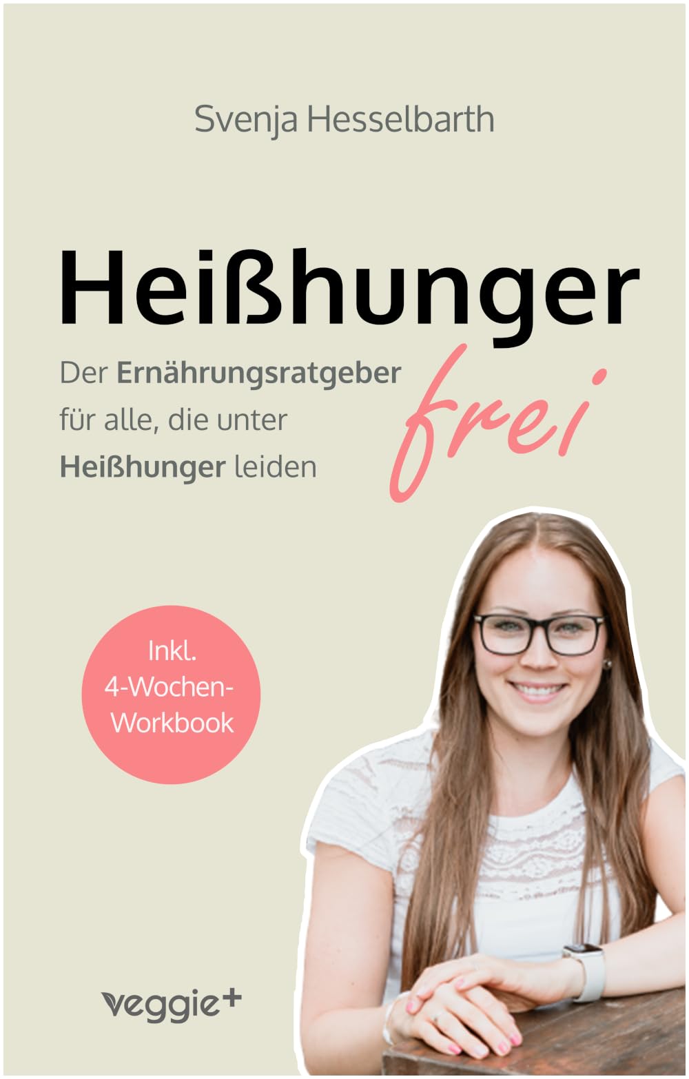 Heißhungerfrei: Der Ernährungsratgeber für alle, die unter Heißhunger leiden Health, Nutrition & Fitness