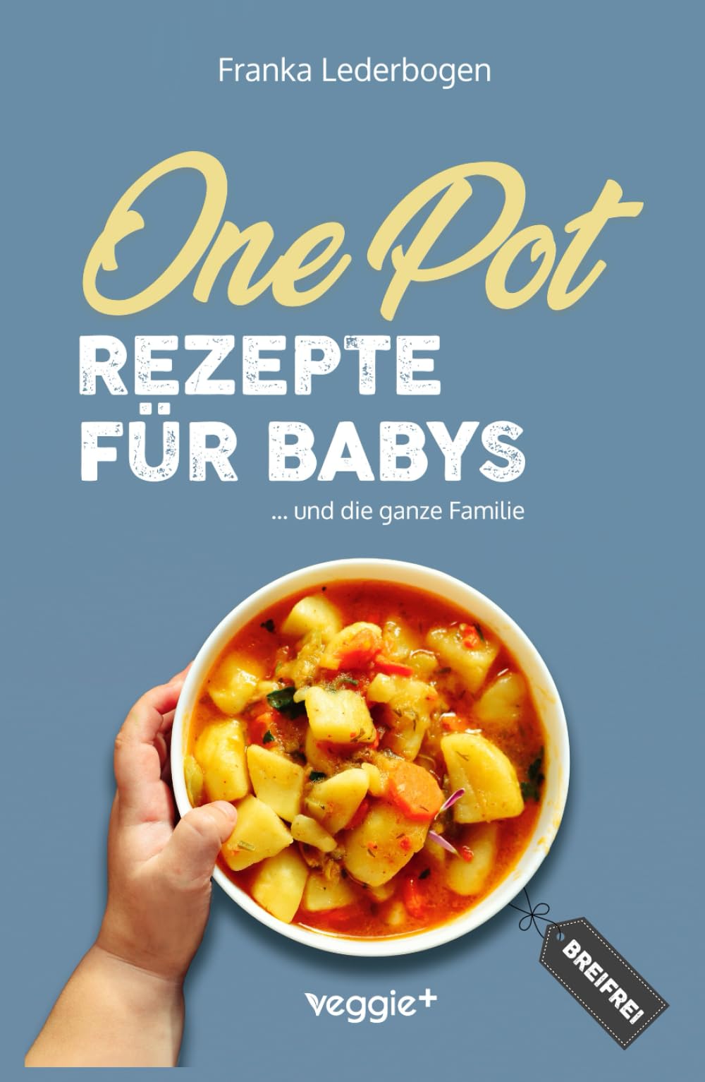 One-Pot-Rezepte für Babys: Das große Beikost-Kochbuch mit breifreien One-Pot-Gerichten für die ganze Familie Parents & Children