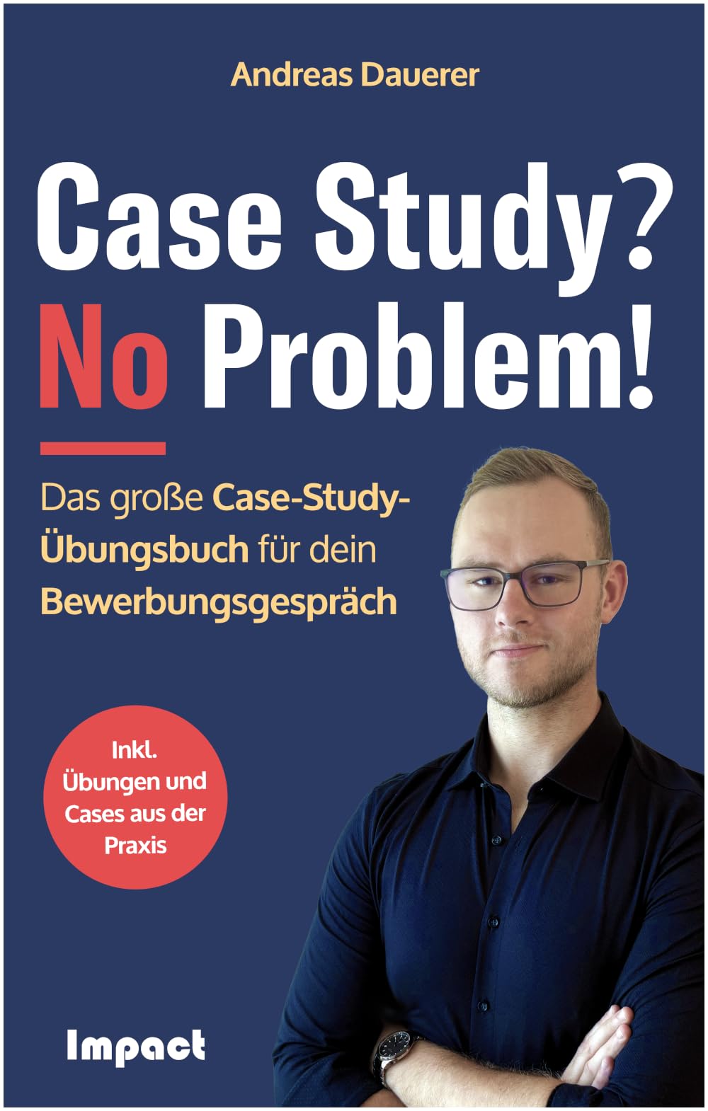 Case Study? No Problem!: Das große Case-Study-Übungsbuch für dein Bewerbungsgespräch (inkl. Übungen und Case Studies aus der Praxis) Contemporary literature