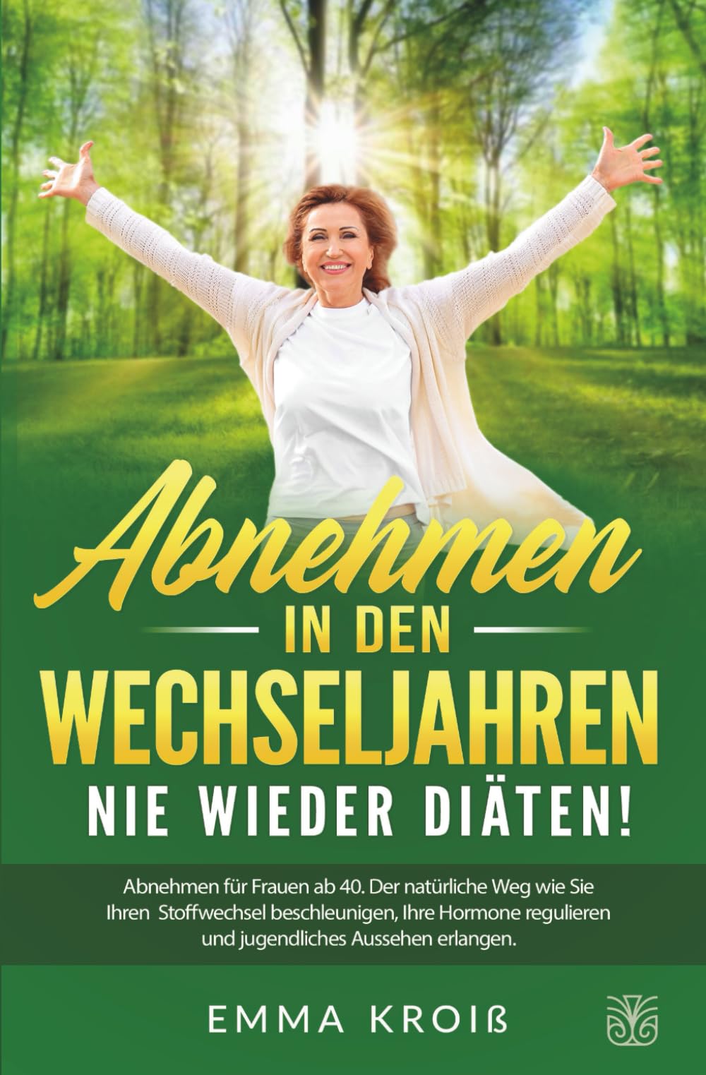 ABNEHMEN IN DEN WECHSELJAHREN - Nie wieder Diäten: Abnehmen für Frauen ab 40. Der natürliche Weg wie Sie Ihren Stoffwechsel beschleunigen, Ihre Hormone regulieren und jugendliches Aussehen erlangen. Leisure, Home & Garden