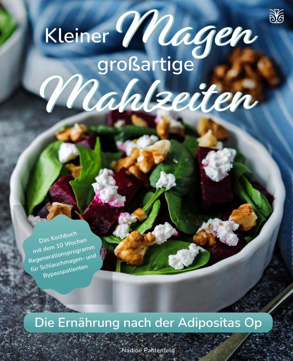 Kleiner Magen großartige Mahlzeiten: Die Ernährung nach der Adipositas-OP mit Leichtigkeit meistern. Das Kochbuch mit dem 10-Wochen-Regenerationsprogramm für Schlauchmagen- und Bypasspatienten Leisure, Home & Garden