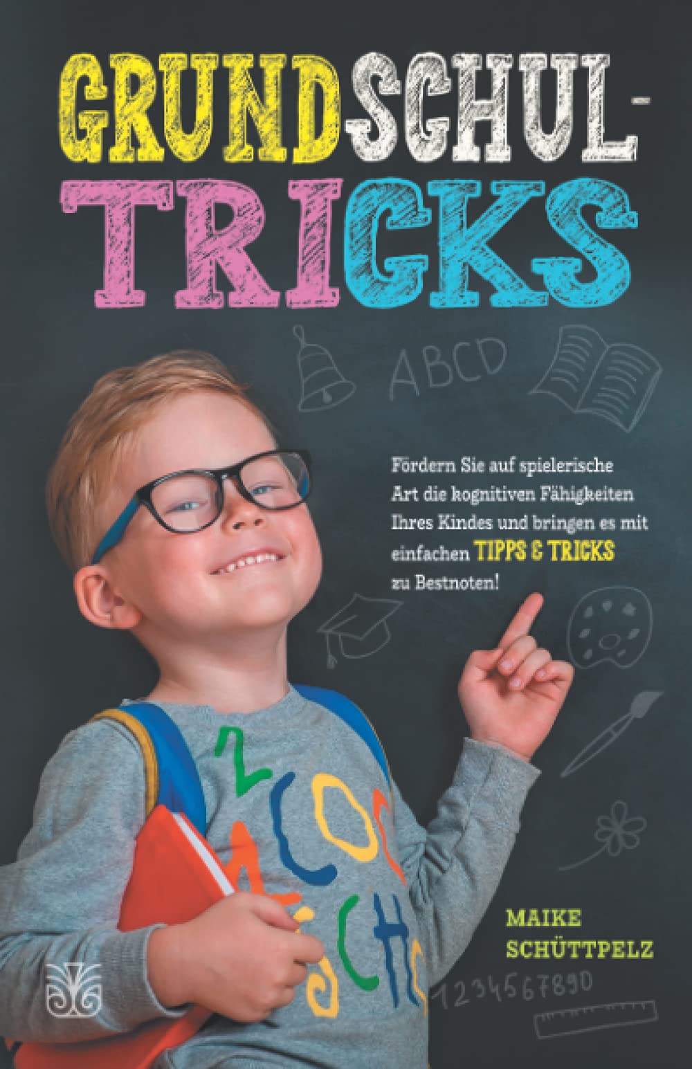 Grundschultricks: Fördern Sie auf spielerische Art die kognitiven Fähigkeiten Ihres Kindes und bringen es mit einfachen Tipps & Ticks zu Bestnoten! Parents & Children