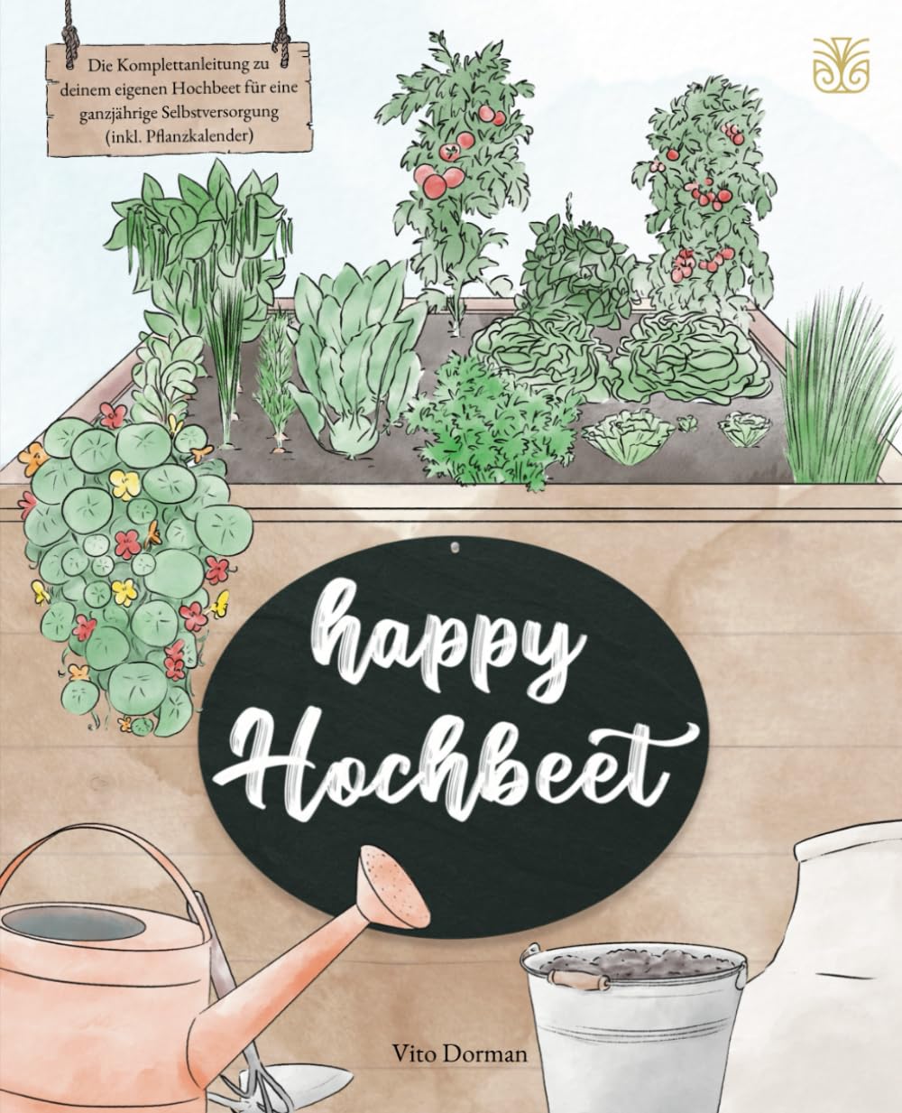 Happy Hochbeet: Die Komplettanleitung zu deinem eigenen Hochbeet für eine ganzjährige Selbstversorgung (inkl. Pflanzkalender) book