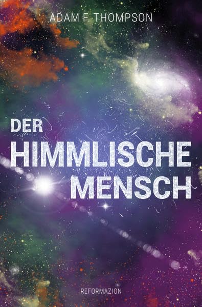 Der himmlische Mensch: Deine Bestimmung – ein übernatürliches Leben! Religion & Esotericism