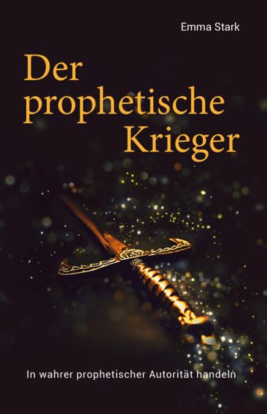 Der prophetische Krieger: In wahrer prophetischer Autorität handeln book