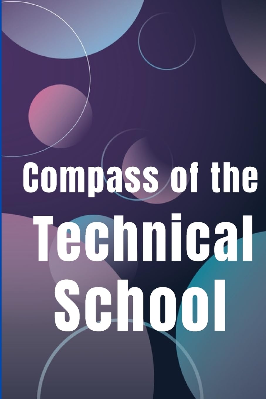 Compass of the Technical School: Your Book To Find Best Technical School In Town book