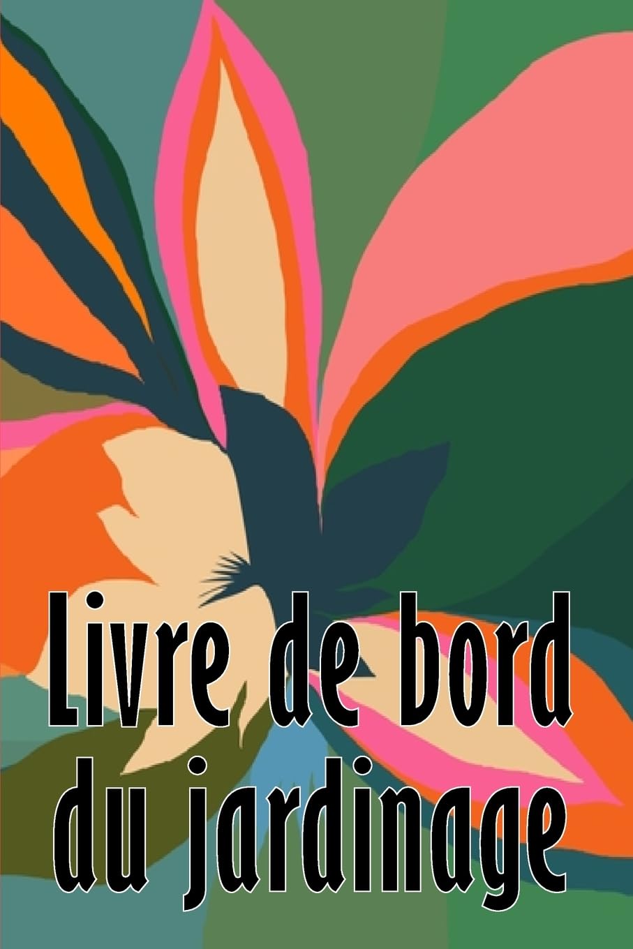 Livre de bord du jardinage: Entretien quotidien du jardin intérieur et extérieur pour les débutants et les jardiniers chevronnés, plantation de fleurs, de fruits et de légumes book
