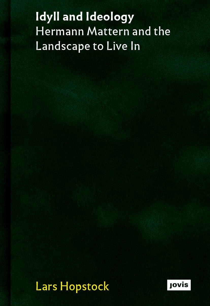 Idyll and Ideology: Hermann Mattern and the Landscape to Live In Architecture