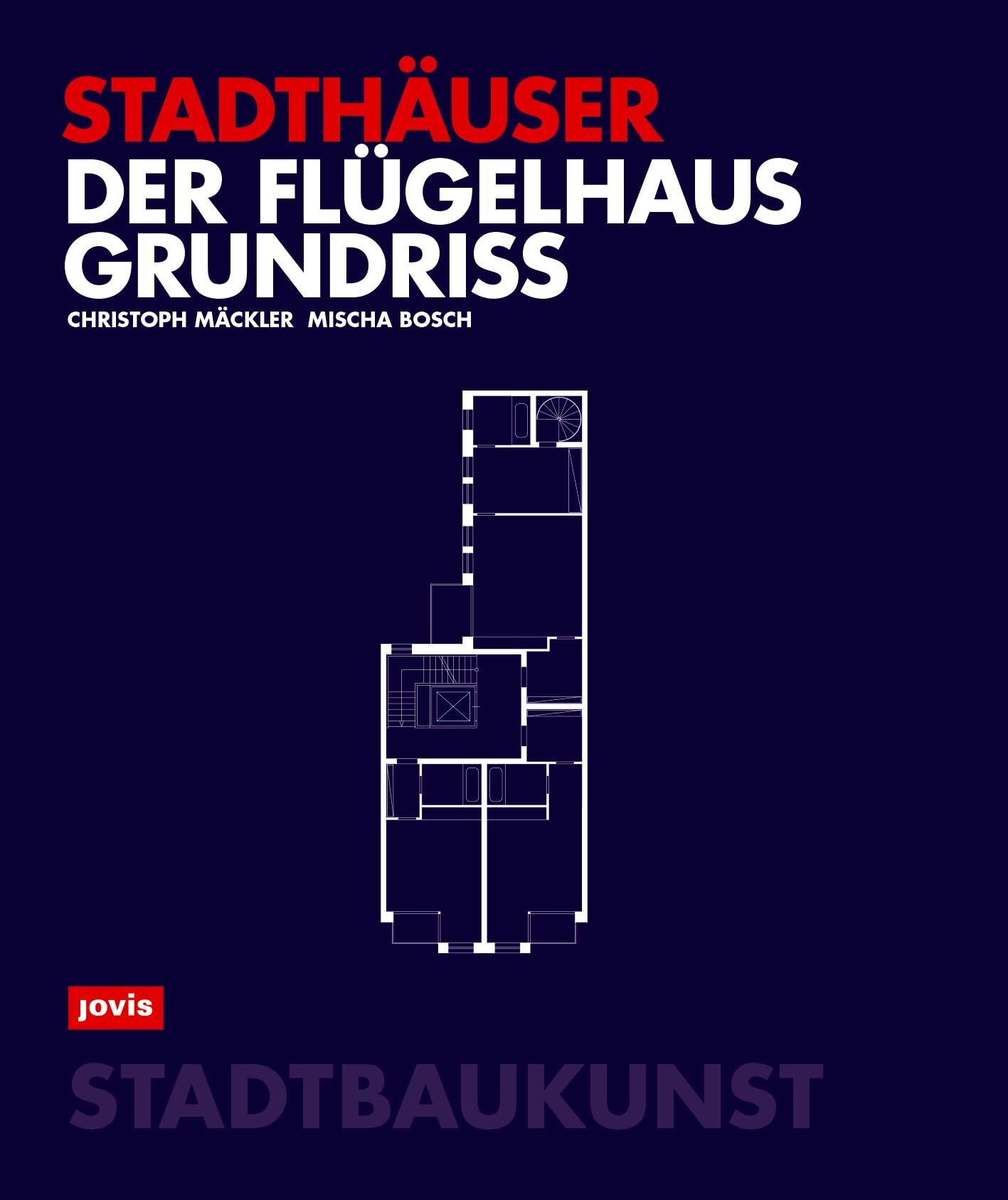 Der Flügelhausgrundriss: Stadthäuser (Bücher zur Stadtbaukunst, 14) Architecture
