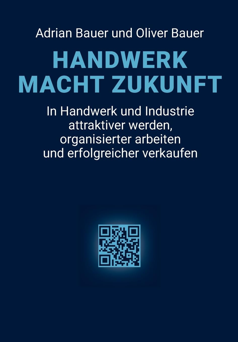 Handwerk Macht Zukunft: In Handwerk und Industrie attraktiver werden, organisierter arbeiten und erfolgreicher verkaufen Law