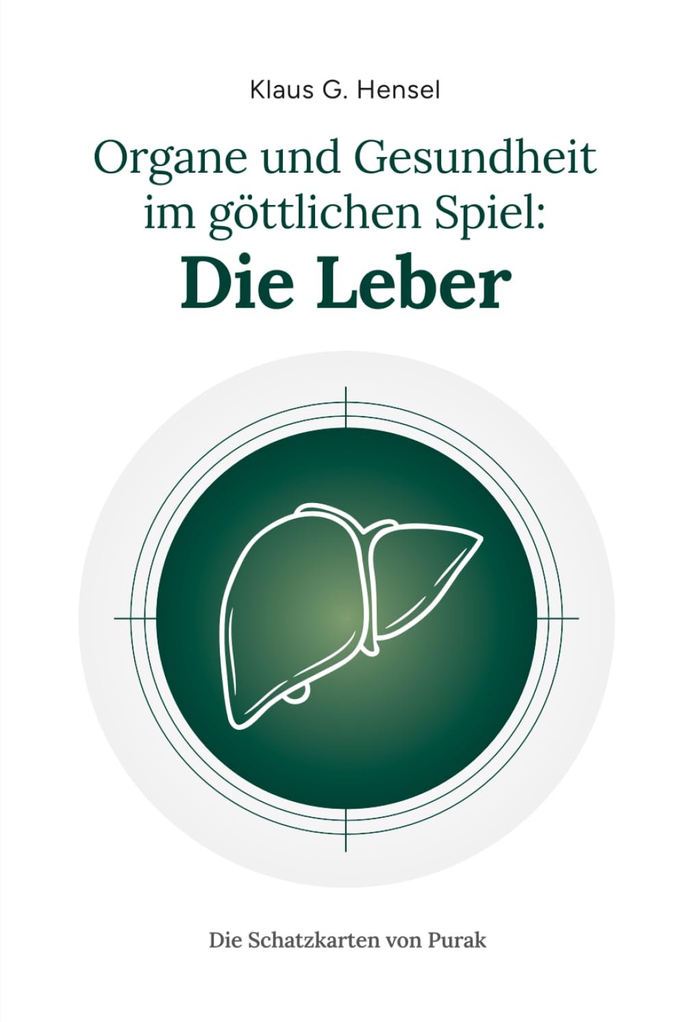 Organe und Gesundheit im göttlichen Spiel: Die Leber (Die Schatzkarten von Purak) General education